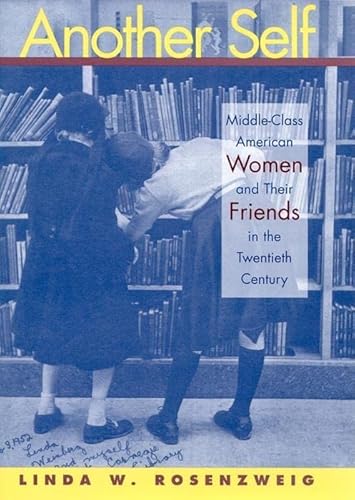 9780814774861: Another Self: Middle-Class American Women and Their Friends in the Twentieth Century: 6 (History of Emotions)