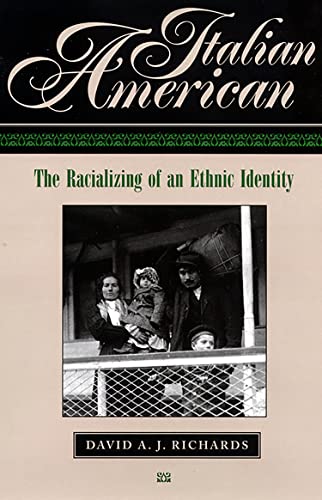 Italian American: The Racializing of an Ethnic Identity (9780814775202) by Richards, David A.J.