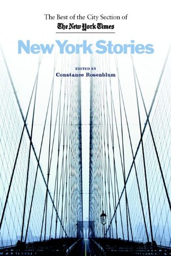 Beispielbild fr New York Stories: The Best of the City Section of the New York Times Rosenblum, Constance zum Verkauf von RUSH HOUR BUSINESS