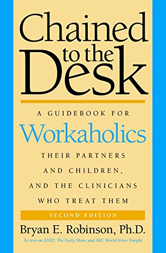 Beispielbild fr Chained to the Desk (Second Edition): A Guidebook for Workaholics, Their Partners and Children, and the Clinicians Who Treat Them zum Verkauf von Wonder Book