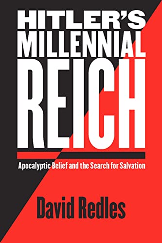 Hitler's Millennial Reich: Apocalyptic Belief and the Search for Salvation (9780814776216) by Redles, David