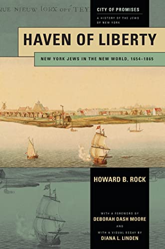 Haven of Liberty: New York Jews in the New World, 1654-1865 (City of Promises, 1) (9780814776322) by Rock, Howard B.