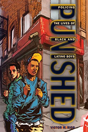 Beispielbild fr Punished: Policing the Lives of Black and Latino Boys (New Perspectives in Crime, Deviance, and Law, 7) zum Verkauf von HPB-Red