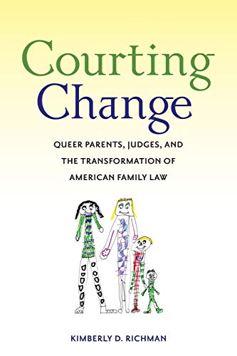 Imagen de archivo de Courting Change : Queer Parents, Judges, and the Transformation of American Family Law a la venta por Better World Books
