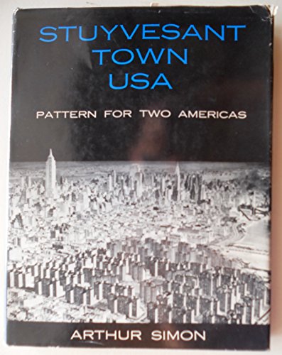 Imagen de archivo de Stuyvesant Town, U. S. A. : Pattern for Two Americas a la venta por Better World Books