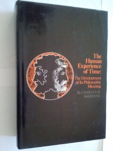 Stock image for The Human Experience of Time : The Development of Its Philosophic Meaning for sale by Better World Books