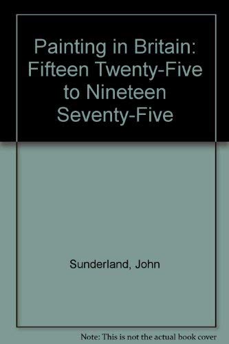 Stock image for Painting in Britain : Fifteen Twenty-Five to Nineteen Seventy-Five for sale by Better World Books: West