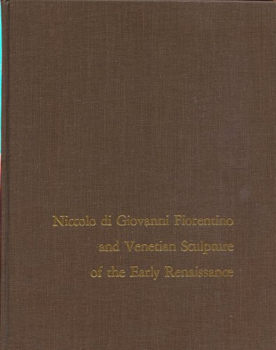 Beispielbild fr NICCOL DI GIOVANNI FIORENTINO AND VENETIAN SCULPTURE OF THE EARLY RENAISSANCE (MONOGRAPHS ON ARCHAEOLOGY AND FINE ARTS, XXXIII) zum Verkauf von Second Story Books, ABAA