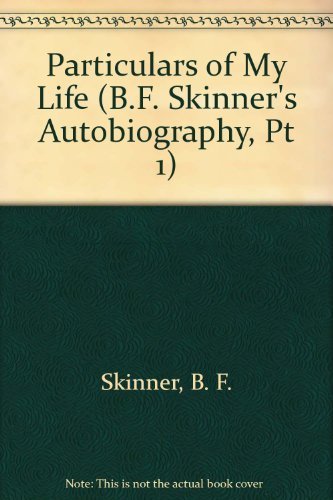 9780814778432: Particulars of My Life (B.F. Skinner's Autobiography, Pt 1)