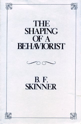 The Shaping of a Behaviorist (B.F. Skinner's Autobiography, Pt 2) (9780814778449) by Skinner, B. F.