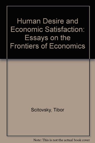 9780814778623: Human Desire and Economic Satisfaction: Essays on the Frontiers of Economics