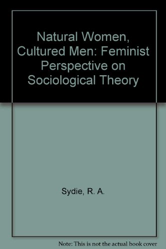 Beispielbild fr Natural Women, Cultured Men : A Feminist Perspective on Sociological Theory zum Verkauf von Better World Books