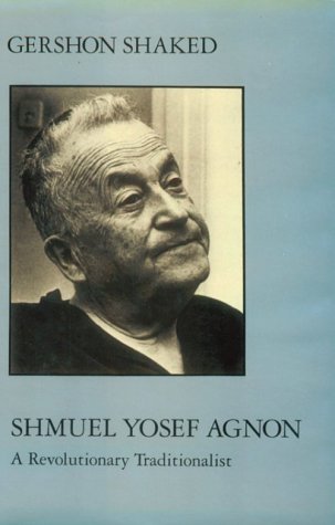 Stock image for Shmuel Yosef Agnon: A Revolutionary Traditionalist (Modern Jewish Masters, 1) for sale by Alplaus Books