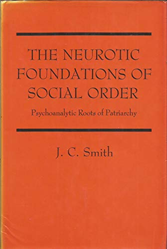 The Neurotic Foundations of Social Order: Psychoanalytic Roots of Patriarchy (Psychoanalytic Cros...