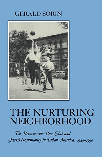 Stock image for Nurturing Neighborhood : The Brownsville Boys' Club and Jewish Community in Urban America, 1940-1990 for sale by Better World Books