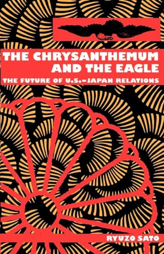 Stock image for The Chrysanthemum and the Eagle : The Future of U. S. -Japan Relations for sale by Better World Books