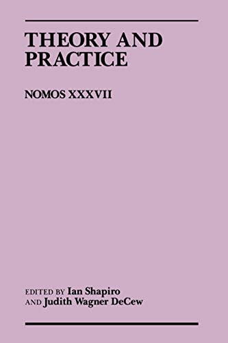 Imagen de archivo de Theory and Practice: Nomos XXXVII (NOMOS - American Society for Political and Legal Philosophy, 2) a la venta por Wonder Book