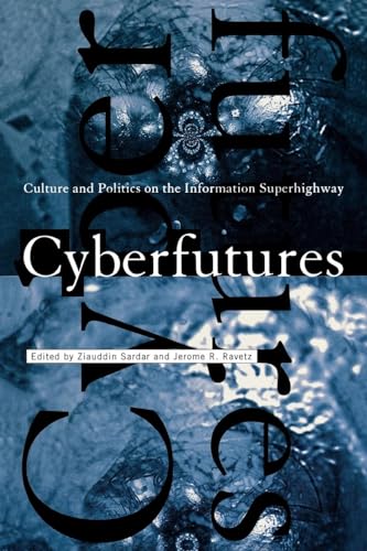 Beispielbild fr Cyberfutures: Culture and Politics on the Information Superhighway zum Verkauf von Ergodebooks