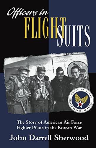 Imagen de archivo de Officers in Flight Suits: The Story of American Air Force Fighter Pilots in the Korean War a la venta por Wonder Book