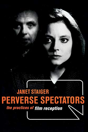 Perverse Spectators: The Practices of Film Reception (9780814781395) by Staiger, Janet