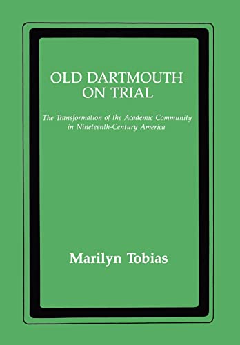 Stock image for Old Dartmouth On Trial: The Transformation of the Academic Community in Nineteenth-Century America (New York University Series in Education and Socialization in) for sale by Book ReViews