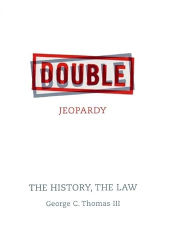 Double Jeopardy: The History, The Law (9780814782330) by Thomas III, George C.