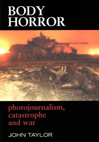 9780814782408: Body Horror: Photojournalism, Catastrophe and War