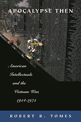 Beispielbild fr Apocalypse Then: American Intellectuals and the Vietnam War, 1954-1975 zum Verkauf von Lowry's Books