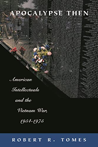 Stock image for Apocalypse Then: American Intellectuals and the Vietnam War, 1954-1975 for sale by GF Books, Inc.