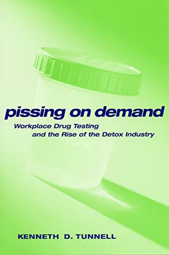 Imagen de archivo de Pissing on Demand: Workplace Drug Testing and the Rise of the Detox Industry (Alternative Criminology, 18) a la venta por BooksRun