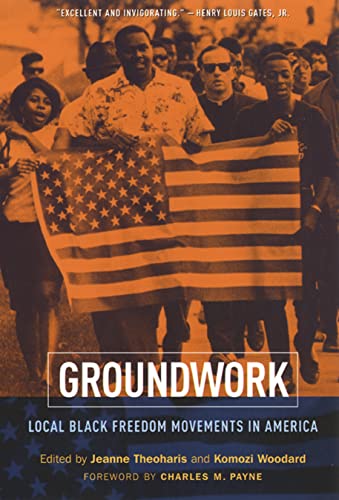 Imagen de archivo de Groundwork: Local Black Freedom Movements in America: Local Black Freedom Struggles in America a la venta por Y-Not-Books