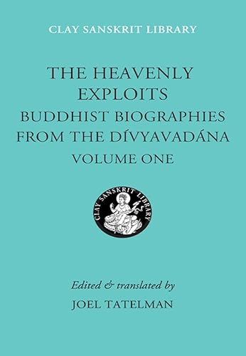 Stock image for The Heavenly Exploits: Buddhist Biographies from the Divyavadana (Clay Sanskrit Library) for sale by SecondSale