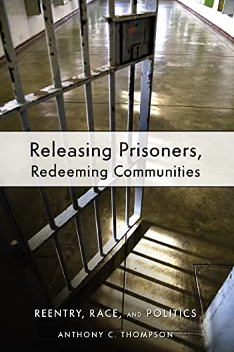 Imagen de archivo de Releasing Prisoners, Redeeming Communities: Reentry, Race, and Politics a la venta por Idaho Youth Ranch Books