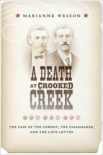 Beispielbild fr A Death at Crooked Creek : The Case of the Cowboy, the Cigarmaker, and the Love Letter zum Verkauf von Better World Books