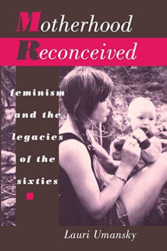 9780814785621: Motherhood Reconceived: Feminism and the Legacies of the Sixties