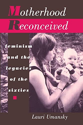 Stock image for Motherhood Reconceived: Feminism and the Legacies of the Sixties for sale by SecondSale