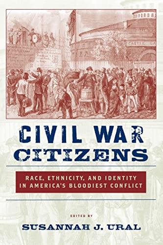 Imagen de archivo de Civil War Citizens: Race, Ethnicity, and Identity in Americas Bloodiest Conflict a la venta por Bookmans