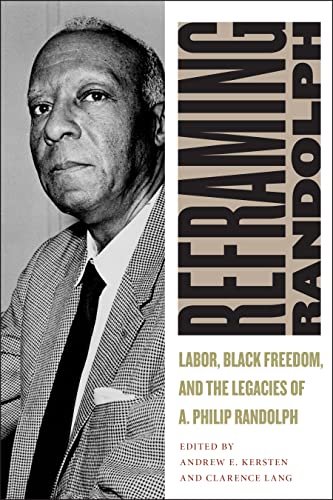 Beispielbild fr Reframing Randolph: Labor, Black Freedom, and the Legacies of A. Philip Randolph (Culture, Labor, History, 12) zum Verkauf von Lucky's Textbooks