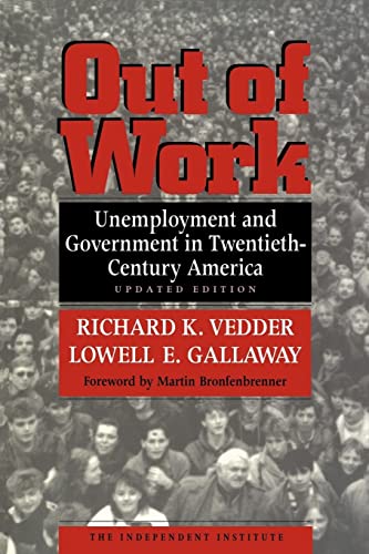 Imagen de archivo de Out of Work: Unemployment and Government in Twentieth Century America (Independent Institute Book) a la venta por Orbiting Books