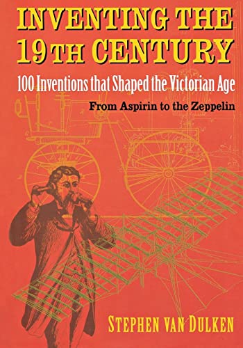 Beispielbild fr Inventing the 19th Century : 100 Inventions That Shaped the Victorian Age, from Aspirin to the Zeppelin zum Verkauf von Better World Books