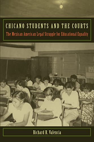 Imagen de archivo de Chicano Students and the Courts: The Mexican American Legal Struggle for Educational Equality (Critical America, 50) a la venta por GF Books, Inc.