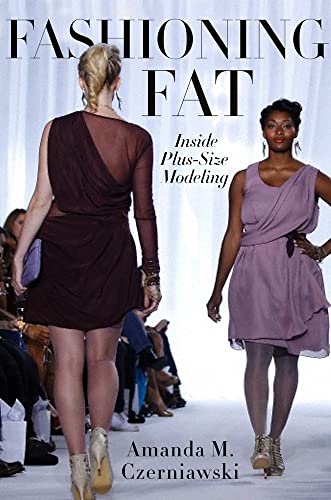 9780814789186: Fashioning Fat: Inside Plus-Size Modeling