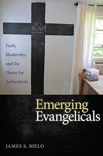 Stock image for Emerging Evangelicals : Faith, Modernity, and the Desire for Authenticity for sale by Better World Books: West