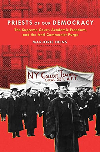 Priests of Our Democracy: The Supreme Court, Academic Freedom, and the Anti-Communist Purge (9780814790519) by Heins, Marjorie