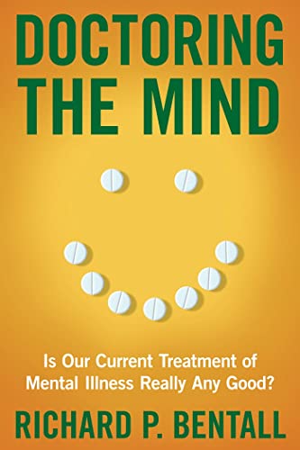 Stock image for Doctoring the Mind : Is Our Current Treatment of Mental Illness Really Any Good? for sale by Better World Books