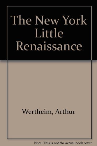 9780814791646: The New York Little Renaissance: Iconoclasm, Modernism, and Nationalism in American Culture, 1908-1917