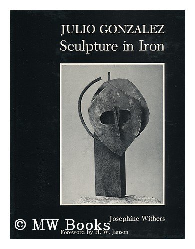 Stock image for Julio Gonzalez: Sculpture in Iron for sale by ANARTIST