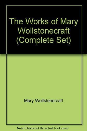 The Works of Mary Wollstonecraft (7 Vol. Set) (9780814792254) by Mary Wollstonecraft