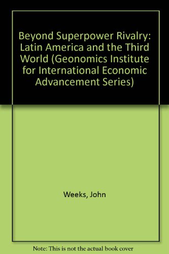 Stock image for Beyond Superpower Rivalry: Latin America and the Third World (Geonomics Institute for International Economic Advancement Series, 1) for sale by Zubal-Books, Since 1961