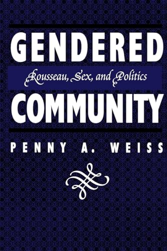 Beispielbild fr Gendered Community: Rousseau, Sex, and Politics zum Verkauf von Midtown Scholar Bookstore